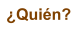 �Qui�n?