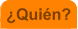 �Qui�n?