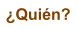 �Qui�n?