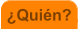 �Qui�n?