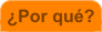 �Por qu�?