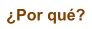 �Por qu�?