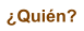 �Qui�n?