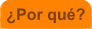 �Por qu�?
