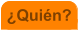�Qui�n?