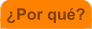 �Por qu�?