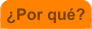 �Por qu�?